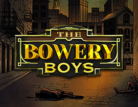 The Bowery Boys - Hacksaw Gaming