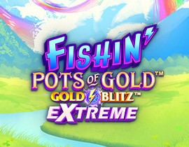 Fishin' Pots of Gold: Gold Blitz EXTREME. - Games Global