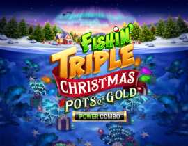 Fishin' Triple Christmas Pots of Gold POWER COMBO. - Games Global