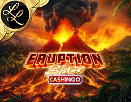 Eruption Blaze CASHINGO Lotsa Loot. - Games Global