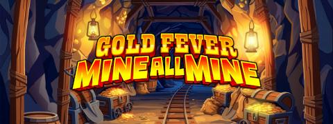 Gold Fever Mine All Mine - Inspired