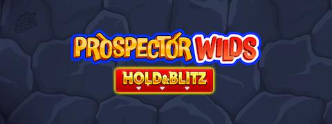 Prospector Wilds Hold & Blitz - 1X2