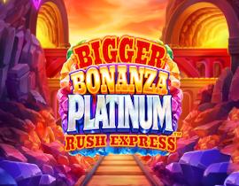 Bigger Bonanza Platinum Rush Express. - Games Global