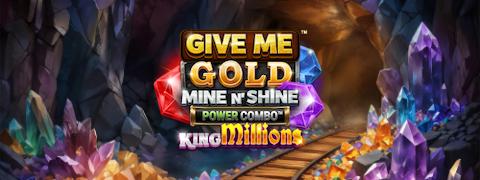 Give Me Gold: Mine n' Shine POWER COMBO King Millions - Games Global