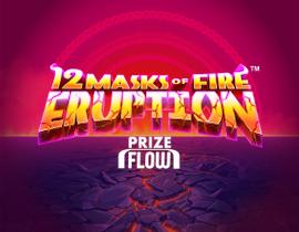 12 Masks of Fire Eruption Prize Flow. - Games Global
