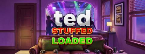 Ted Stuffed and Loaded